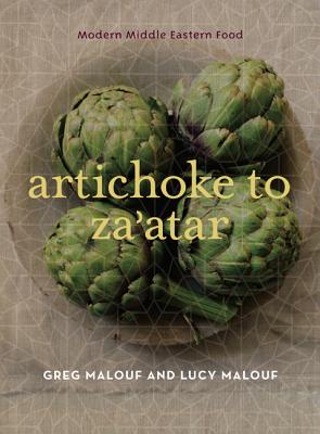 Artichoke to Za'atar: Modern Middle Eastern Food - Malouf, Greg, and Malouf, Lucy