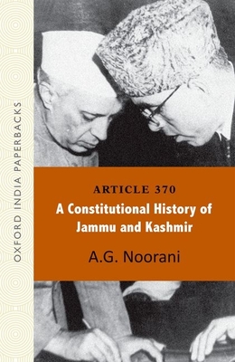 Article 370: A Constitutional History of Jammu and Kashmir OIP - Noorani, A.G.