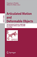 Articulated Motion and Deformable Objects: 5th International Conference, Amdo 2008, Port D'Andratx, Mallorca, Spain, July 9-11, 2008, Proceedings