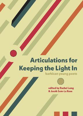 Articulations for Keeping the Light In - Ahmed, Oshanti (Contributions by), and Allman, Esme (Contributions by), and apena, mandisa (Contributions by)