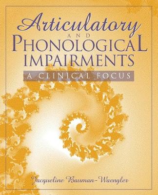 Articulatory and Phonological Impairments: A Clinical Focus - Bauman-Waengler, Jacqueline