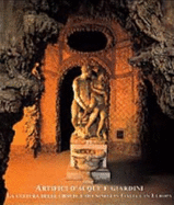 Artifici D'Acque E Giardini: La Cultura Delle Grotte E Dei Ninfei in Italia E in Europa: Atti del V Convegno Internazionale Sui Parchi E Giardini Storici - Lapi Ballerini, Isabella