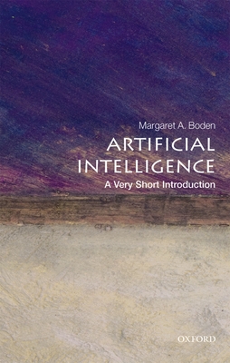 Artificial Intelligence: A Very Short Introduction - Boden, Margaret A.
