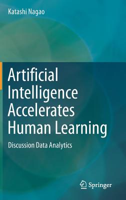 Artificial Intelligence Accelerates Human Learning: Discussion Data Analytics - Nagao, Katashi
