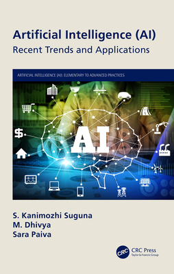 Artificial Intelligence (AI): Recent Trends and Applications - Suguna, S Kanimozhi (Editor), and Dhivya, M (Editor), and Paiva, Sara (Editor)