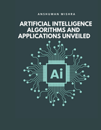 Artificial Intelligence: Algorithms and Applications Unveiled