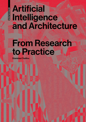 Artificial Intelligence and Architecture: From Research to Practice - Chaillou, Stanislas