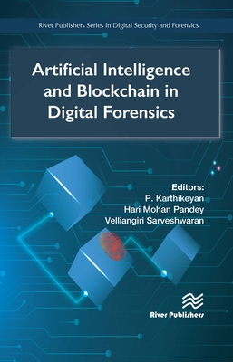 Artificial Intelligence and Blockchain in Digital Forensics - Karthikeyan, P (Editor), and Pande, Hari Mohan (Editor), and Sarveshwaran, Velliangiri (Editor)