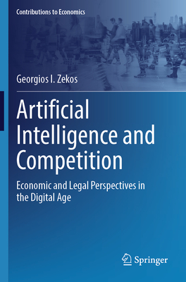 Artificial Intelligence and Competition: Economic and Legal Perspectives in the Digital Age - Zekos, Georgios I.