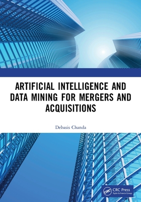 Artificial Intelligence and Data Mining for Mergers and Acquisitions - Chanda, Debasis