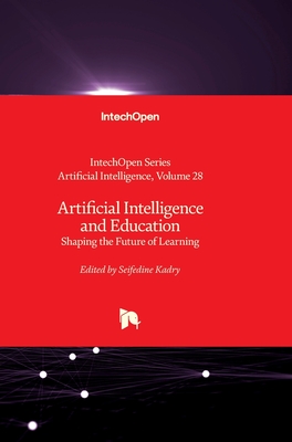 Artificial Intelligence and Education: Shaping the Future of Learning - Kadry, Seifedine (Editor)