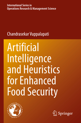 Artificial Intelligence and Heuristics for Enhanced Food Security - Vuppalapati, Chandrasekar