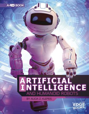 Artificial Intelligence and Humanoid Robots: 4D An Augmented Reading Experience: 4D An Augmented Reading Experience - 