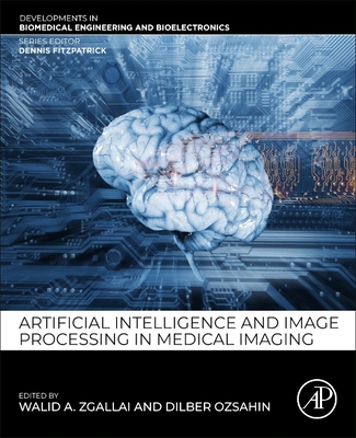 Artificial Intelligence and Image Processing in Medical Imaging - Zgallai, Walid A (Editor), and Ozsahin, Dilber Uzun (Editor)