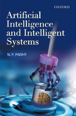 Artificial Intelligence and Intelligent Systems - Padhy, N P