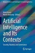 Artificial Intelligence and Its Contexts: Security, Business and Governance