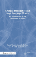 Artificial Intelligence and Large Language Models: An Introduction to the Technological Future