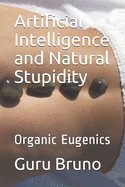 Artificial Intelligence and Natural Stupidity: Organic Eugenics