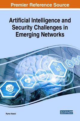 Artificial Intelligence and Security Challenges in Emerging Networks - Abassi, Ryma (Editor)