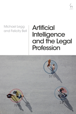 Artificial Intelligence and the Legal Profession - Legg, Michael, and Bell, Felicity