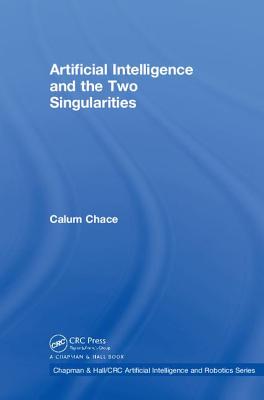 Artificial Intelligence and the Two Singularities - Chace, Calum