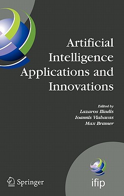 Artificial Intelligence Applications and Innovations III - Iliadis, Lazaros (Editor), and Maglogiannis, Ilias (Editor), and Tsoumakas, Grigorios (Editor)