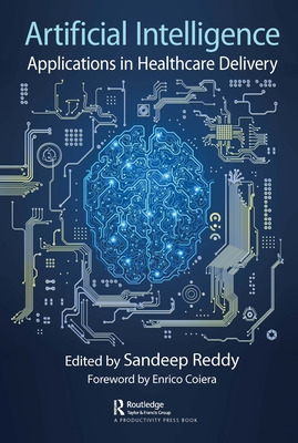 Artificial Intelligence: Applications in Healthcare Delivery - Reddy, Sandeep (Editor)