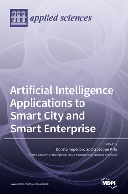 Artificial Intelligence Applications to Smart City and Smart Enterprise - Impedovo, Donato (Guest editor), and Pirlo, Giuseppe (Guest editor)