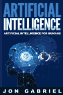 Artificial Intelligence: Artificial Intelligence for Humans