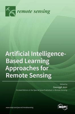 Artificial Intelligence-Based Learning Approaches for Remote Sensing - Jeon, Gwanggil (Editor)