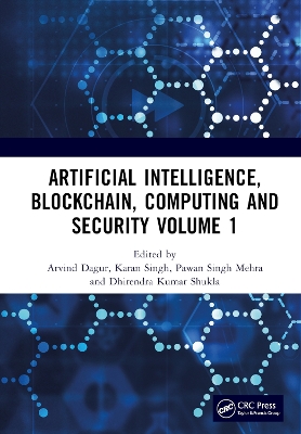 Artificial Intelligence, Blockchain, Computing and Security Volume 1: Proceedings of the International Conference on Artificial Intelligence, Blockchain, Computing and Security (Icabcs 2023), Gr. Noida, Up, India, 24 - 25 February 2023 - Dagur, Arvind (Editor), and Singh, Karan (Editor), and Mehra, Pawan Singh (Editor)