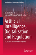 Artificial Intelligence, Digitalization and Regulation: A Legal Framework for Business