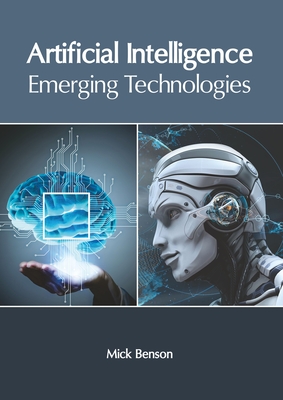 Artificial Intelligence: Emerging Technologies - Benson, Mick (Editor)
