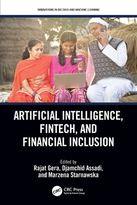 Artificial Intelligence, Fintech, and Financial Inclusion - Gera, Rajat (Editor), and Assadi, Djamchid (Editor), and Starnawska, Marzena (Editor)