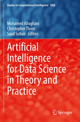 Artificial Intelligence for Data Science in Theory and Practice - Alloghani, Mohamed (Editor), and Thron, Christopher (Editor), and Subair, Saad (Editor)