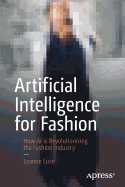 Artificial Intelligence for Fashion: How AI is Revolutionizing the Fashion Industry