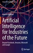 Artificial Intelligence for Industries of the Future: Beyond Facebook, Amazon, Microsoft and Google