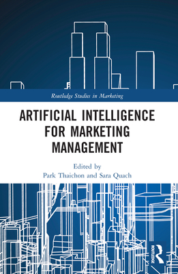 Artificial Intelligence for Marketing Management - Thaichon, Park (Editor), and Quach, Sara (Editor)