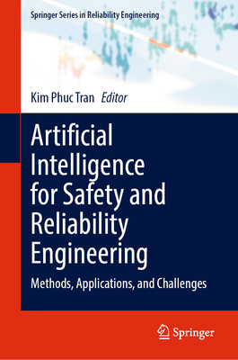 Artificial Intelligence for Safety and Reliability Engineering: Methods, Applications, and Challenges - Tran, Kim Phuc (Editor)