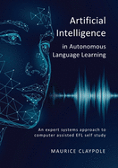 Artificial Intelligence in Autonomous Language Learning: An expert systems approach to computer assisted EFL self study