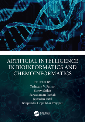 Artificial Intelligence in Bioinformatics and Chemoinformatics - Pathak, Yashwant (Editor), and Saikia, Surovi (Editor), and Pathak, Sarvadaman (Editor)