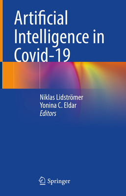 Artificial Intelligence in Covid-19 - Lidstrmer, Niklas (Editor), and Eldar, Yonina C. (Editor)