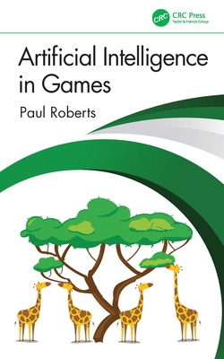 Artificial Intelligence in Games - Roberts, Paul