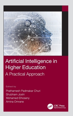 Artificial Intelligence in Higher Education: A Practical Approach - Churi, Prathamesh Padmakar (Editor), and Joshi, Shubham (Editor), and Elhoseny, Mohamed (Editor)