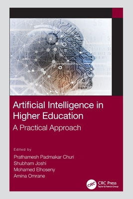 Artificial Intelligence in Higher Education: A Practical Approach - Churi, Prathamesh Padmakar (Editor), and Joshi, Shubham (Editor), and Elhoseny, Mohamed (Editor)