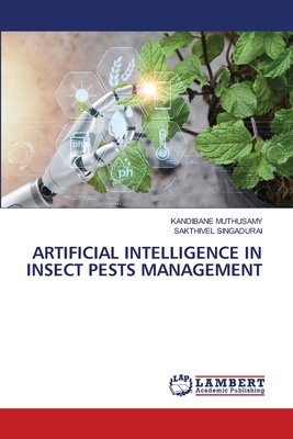 Artificial Intelligence in Insect Pests Management - Muthusamy, Kandibane, and Singadurai, Sakthivel