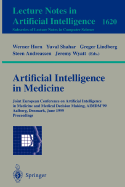 Artificial Intelligence in Medicine: Joint European Conference on Artificial Intelligence in Medicine and Medical Decision Making, Aimdm'99, Aalborg, Denmark, June 20-24, 1999, Proceedings
