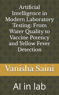 Artificial Intelligence in Modern Laboratory Testing: From Water Quality to Vaccine Potency and Yellow Fever Detection: AI in lab