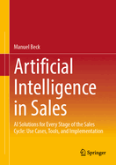 Artificial Intelligence in Sales: AI Solutions for Every Stage of the Sales Cycle: Use Cases, Tools, and Implementation