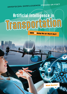 Artificial Intelligence in Transportation: Will AI Help Us or Hurt Us? - Hunter, Nick